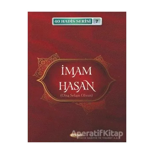 İmam Hasan (A.S) (40 Hadis Serisi 7) - Musa Aydın - Kevser Yayınları