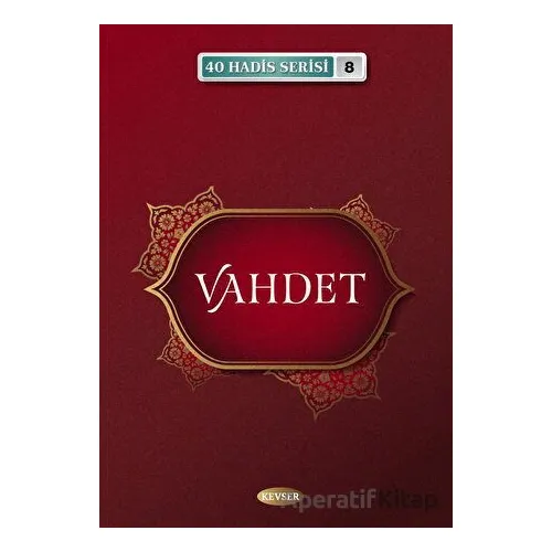 Vahdet / 40 Hadis Serisi 8 - Musa Aydın - Kevser Yayınları