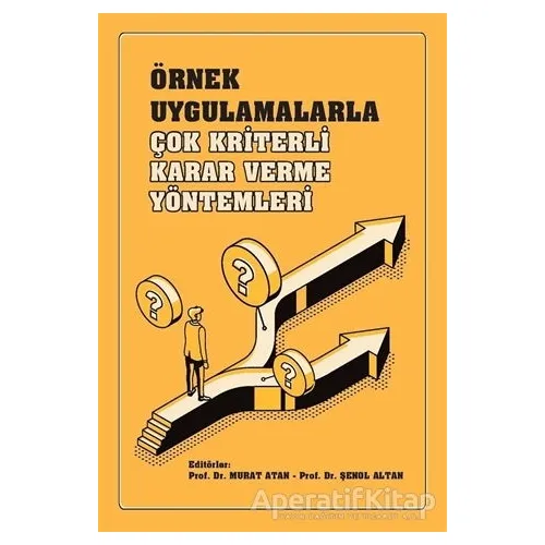 Örnek Uygulamalarla Çok Kriterli Karar Verme Yöntemleri - Şenol Altan - Gazi Kitabevi