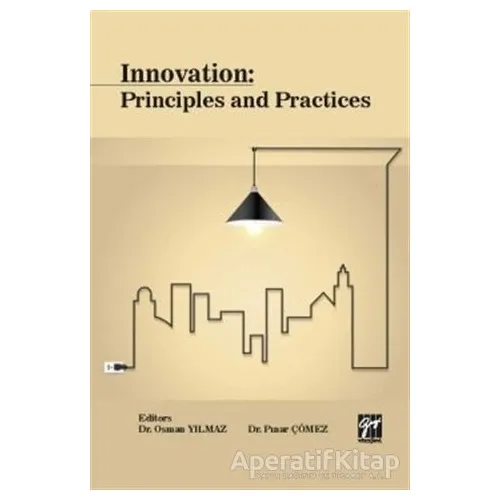 Innovation Principles and Practices - Osman Yılmaz - Gazi Kitabevi