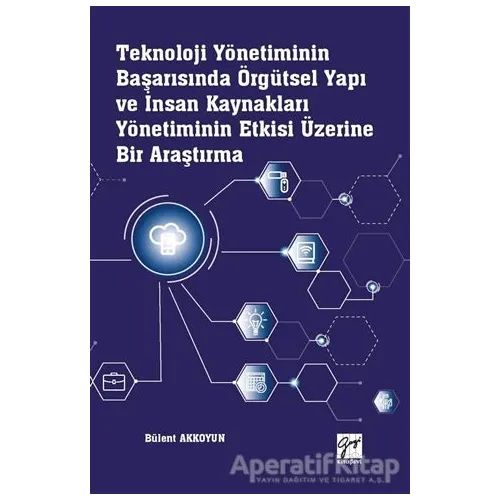 Teknoloji Yönetiminin Başarısında Örgütsel Yapı ve İnsan Kaynakları Yönetiminin Etkisi Üzerine Bir A