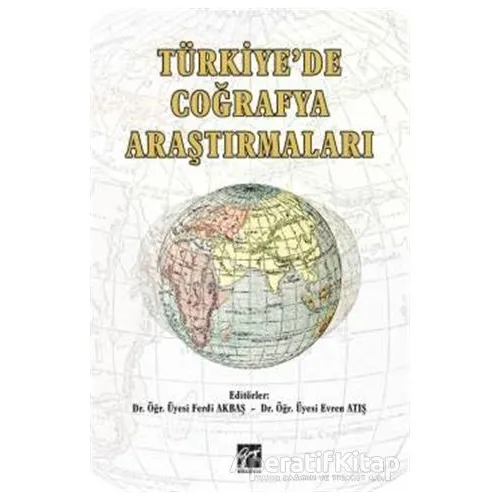 Türkiyede Çoğrafya Araştırmaları - Evren Atış - Gazi Kitabevi
