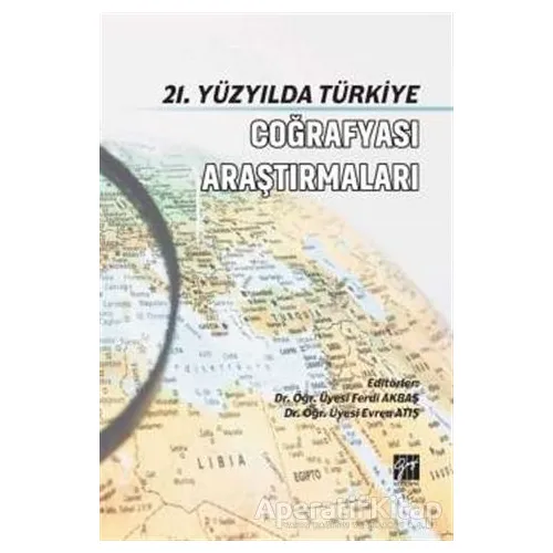 21. Yüzyılda Türkiye Coğrafyası Araştırmaları - Evren Atış - Gazi Kitabevi