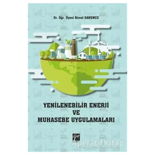 Yenilenebilir Enerji ve Muhasebe Uygulamaları - Birsel Sabuncu - Gazi Kitabevi