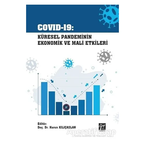 Covid-19 Küresel Pandeminin Ekonomik ve Mali Etkileri - Harun Kılıçaslan - Gazi Kitabevi