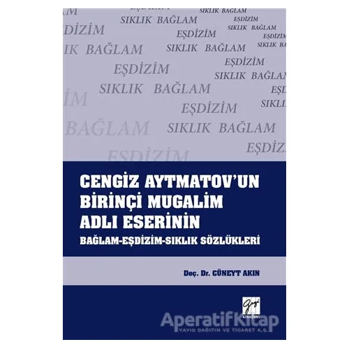 Cengiz Aytmatovun Birinçi Mugalim Adlı Eserinin Bağlam-Eşdizim-Sıklık Sözlükleri