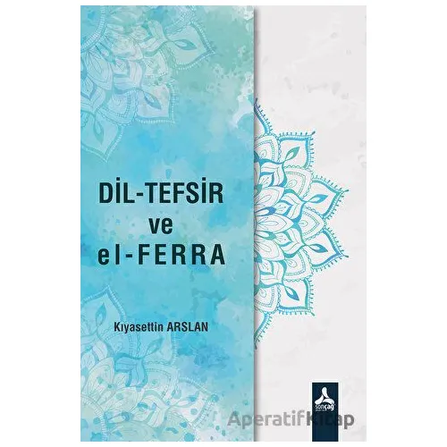 Dil-Tefsir ve el-Ferra - Kıyasettin Arslan - Sonçağ Yayınları