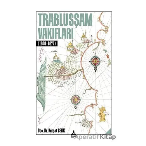 Trablusşam Vakıfları (1840-1877) - Ku¨rşat Çelik - Sonçağ Yayınları