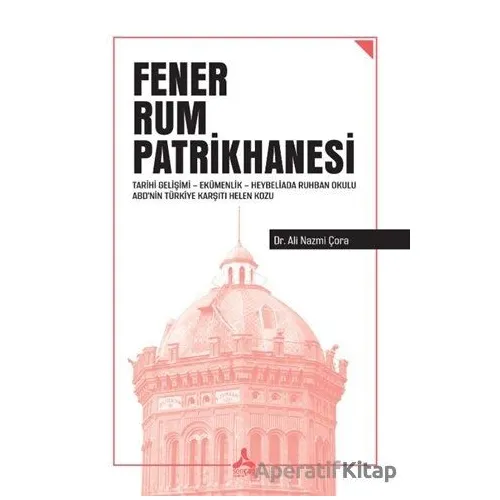 Fener Rum Patrikhanesi - Ali Nazmi Çora - Sonçağ Yayınları