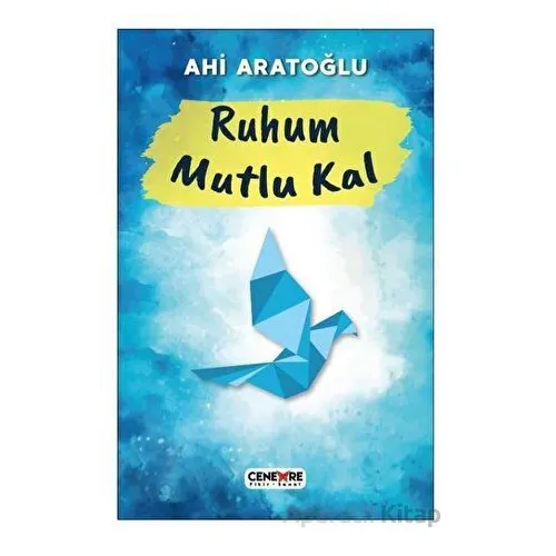 Ruhum Mutlu Kal - Ahi Aratoğlu - Cenevre Fikir Sanat
