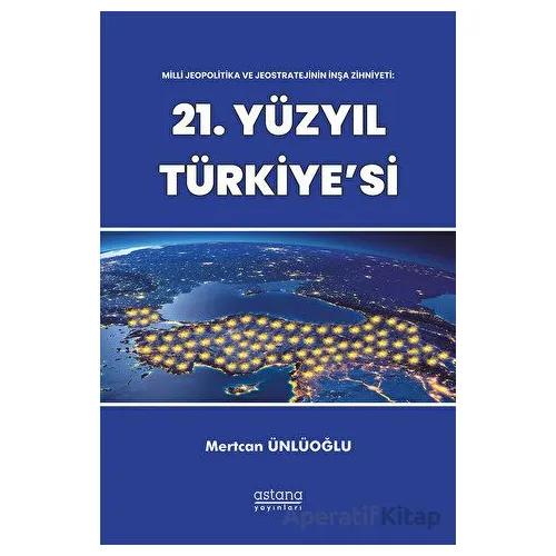 Milli Jeopolitika ve Jeostratejinin İnşa Zihniyeti: 21. Yüzyıl Türkiyesi