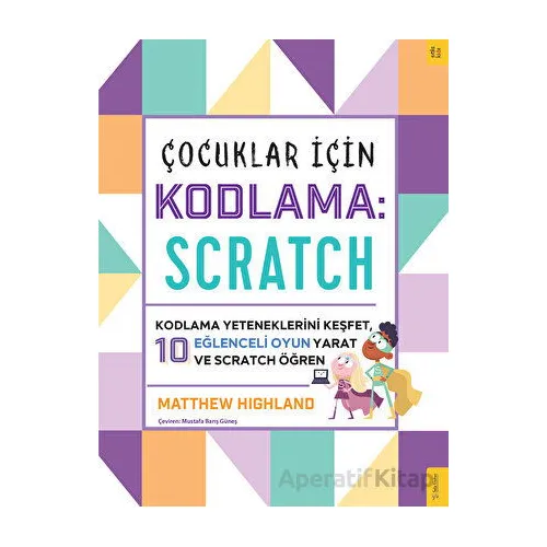 Çocuklar için Kodlama: Scratch - Matthew Highland - Sola Kidz