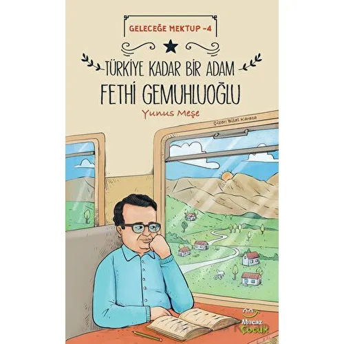 Geleceğe Mektup 4 - Türkiye Kadar Bir Adam Fethi Gemuhluoğlu - Yunus Meşe - Mecaz Çocuk