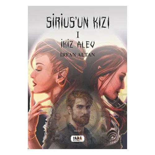 Siriusun Kızı 1 - İkiz Alev - İrfan Altan - Tilki Kitap