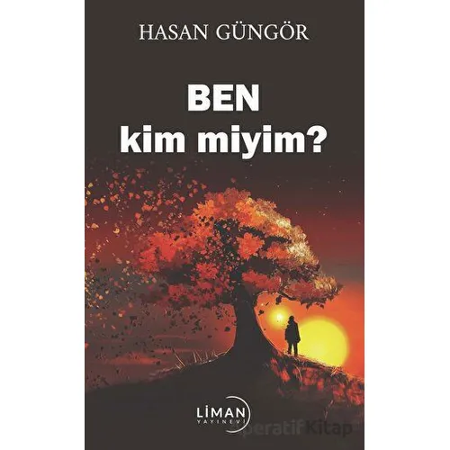 Ben kim miyim? - Hasan Güngör - Liman Yayınevi