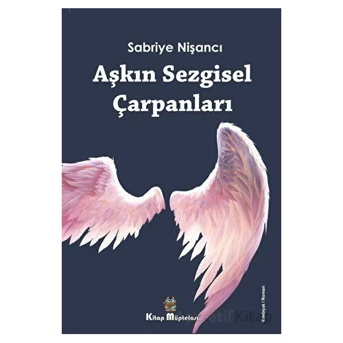 Aşkın Sezgisel Çarpanları - Sabriye Nişancı - Kitap Müptelası Yayınları