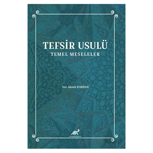 Tefsir Usulü Temel Meseleler - Nur Ahmet Kurban - Paradigma Akademi Yayınları