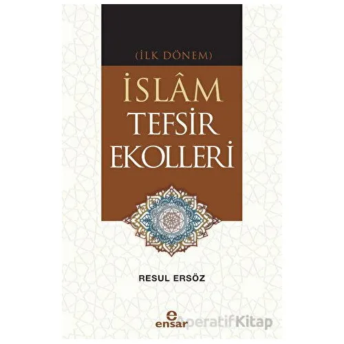 (İlk Dönem) İslam Tefsir Ekolleri - Resul Ersöz - Ensar Neşriyat
