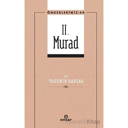 II. Murad - Yasemin Barlak - Ensar Neşriyat