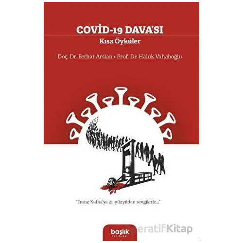 Covid-19 Davası Kısa Öyküler - Haluk Vahaboğlu - Başlık Yayınları