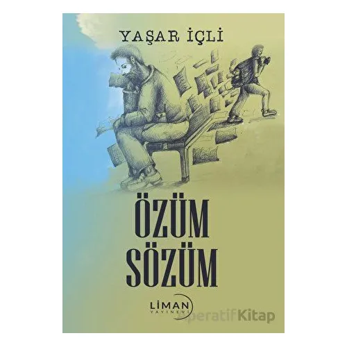 Özüm Sözüm - Yaşar İçli - Liman Yayınevi
