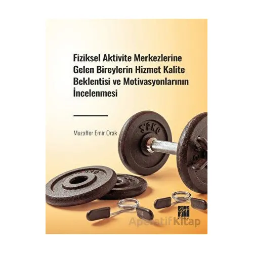 Fiziksel Aktivite Merkezlerine Gelen Bireylerin Hizmet Kalite Beklentisi ve Motivasyonlarının İncele
