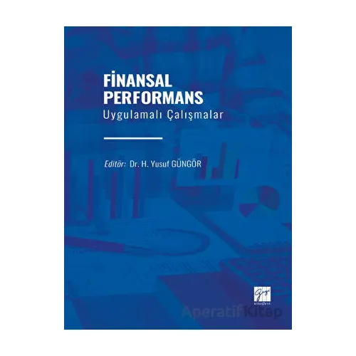Finansal Performans Uygulamalı Çalışmalar - Kolektif - Gazi Kitabevi