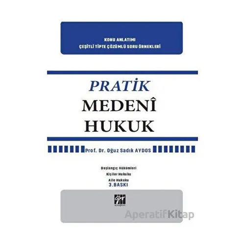 Pratik Medeni Hukuk - Oğuz Sadık Aydos - Gazi Kitabevi