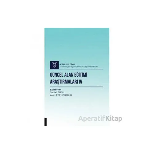 Güncel Alan Eğitimi Araştırmaları IV ( AYBAK 2022 Eylül ) - Kolektif - Akademisyen Kitabevi