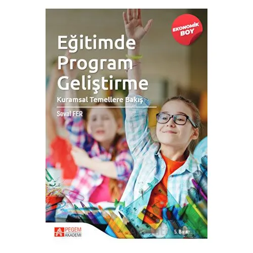 Eğitimde Program Geliştirme: Kuramsal Temellere Bakış (Ekonomik Boy)