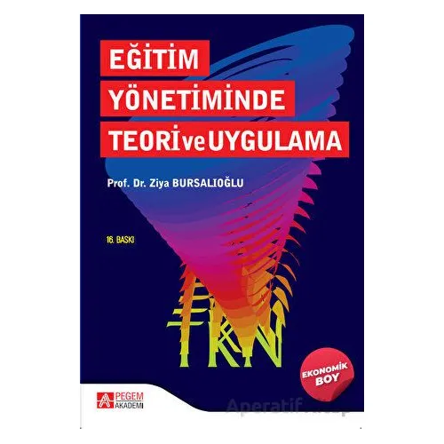 Eğitim Yönetiminde Teori ve Uygulama (Ekonomik Boy) - Ziya Bursalıoğlu - Pegem Akademi Yayıncılık