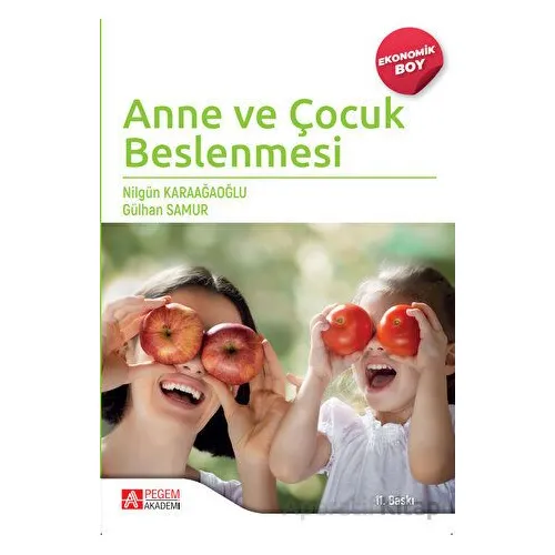 Anne ve Çocuk Beslenmesi (Ekonomik Boy) - Nilgün Karaağaoğlu - Pegem Akademi Yayıncılık