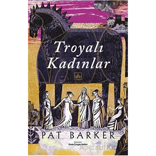 Troyalı Kadınlar - Pat Barker - İthaki Yayınları