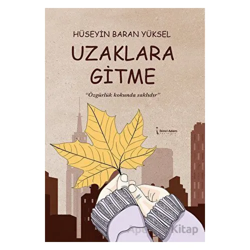 Uzaklara Gitme - Hüseyin Baran Yüksel - İkinci Adam Yayınları