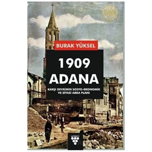 1909 Adana - Karşı Devrimin Sosyo-Ekonomik Ve Siyasi Arka Planı - Burak Yüksel - Urzeni Yayıncılık