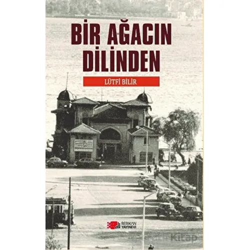 Bir Ağacın Dilinden - Lütfü Bilir - Berikan Yayınevi