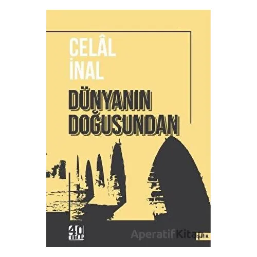 Dünyanın Doğusundan - Celal İnal - 40 Kitap