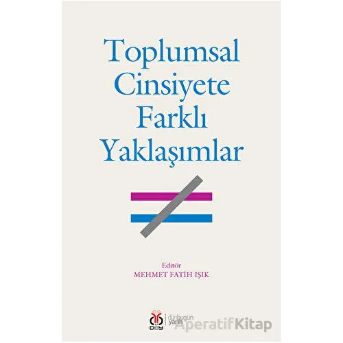 Toplumsal Cinsiyete Farklı Yaklaşımlar - Kolektif - DBY Yayınları