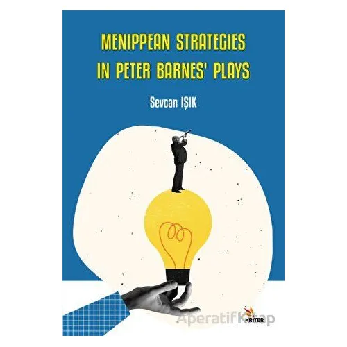 Menippean Strategies in Peter Barnes’ Plays - Sevcan Işık - Kriter Yayınları