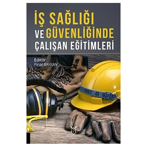 İş Sağlığı ve Güvenliğinde Çalışan Eğitimleri - Pınar Baykan - Akademisyen Kitabevi