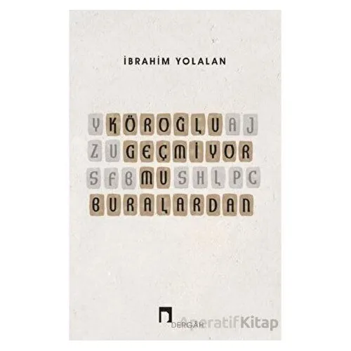 Köroğlu Geçmiyor mu Buralardan - İbrahim Yolalan - Dergah Yayınları