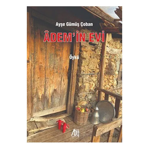 Adem’in Evi - Ayşe Gümüş Çoban - Baygenç Yayıncılık