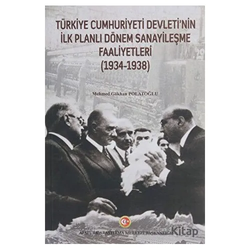 Türkiye Cumhuriyeti Devletinin İlk Planlı Dönem Sanayileşme Faaliyetleri (1934-1938)