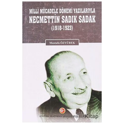 Milli Mücadele Dönemi Yazılarıyla Necmettin Sadık Sadak (1918-1923)