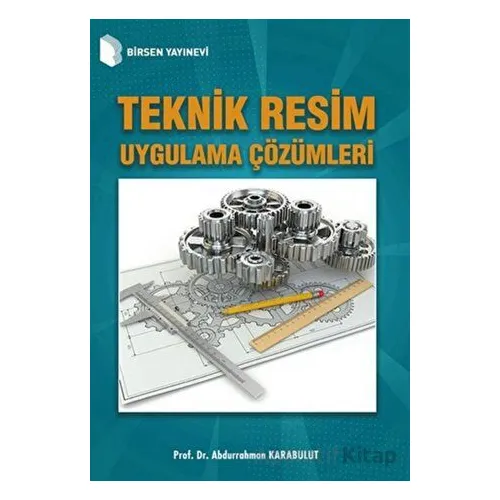 Teknik Resim Uygulama Çözümleri - Abdurrahman Karabulut - Birsen Yayınevi
