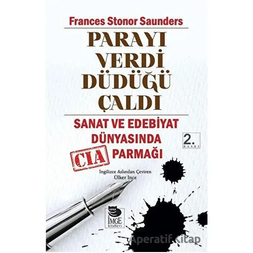 Parayı Verdi Düdüğü Çaldı - Frances Stonor Saunders - İmge Kitabevi Yayınları