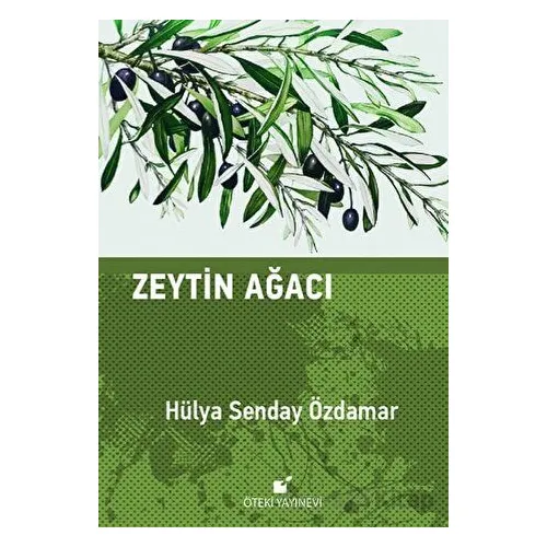 Zeytin Ağacı - Hülya Senday Özdamar - Öteki Yayınevi