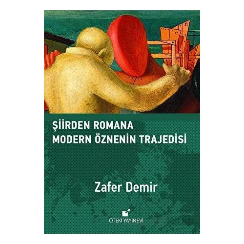 Şiirden Romana Modern Öznenin Trajedisi - Zafer Demir - Öteki Yayınevi