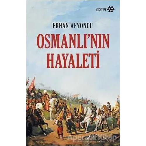 Osmanlı’nın Hayaleti - Erhan Afyoncu - Yeditepe Yayınevi