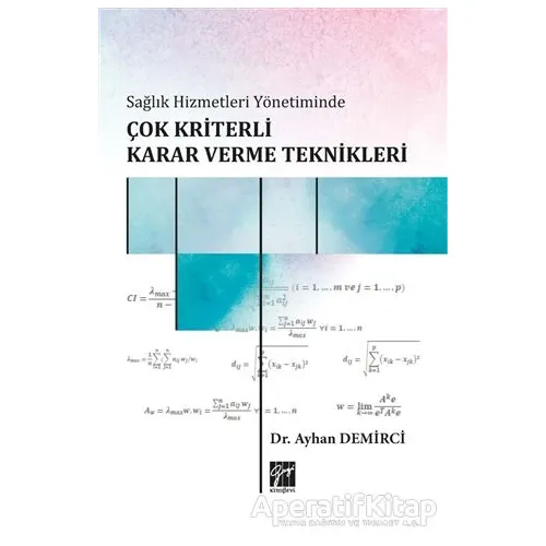 Sağlık Hizmetleri Yönetiminde Çok Kriterli Karar Verme Teknikleri - Ayhan Demirci - Gazi Kitabevi